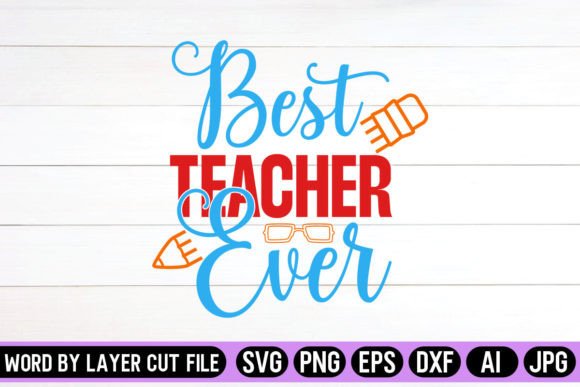 Best Teacher Ever SVG for Crafts & Graphics