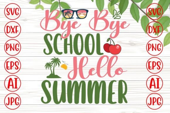 Bye Bye School Hello Summer Svg: Graphics for Crafts